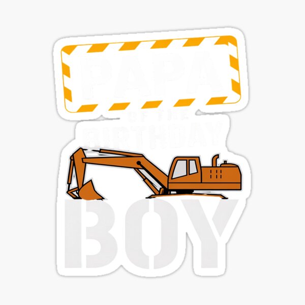 Item preview, vehicle construction excavator Papa of the Birthday Boy  designed and sold by PowAcademy.