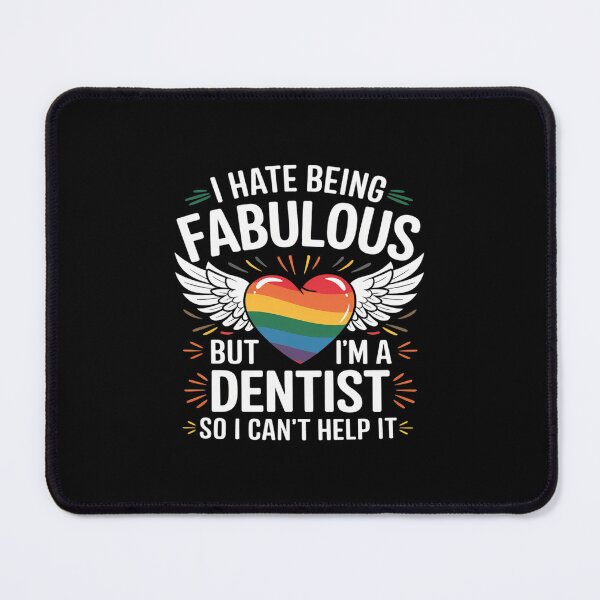 Item preview, I Hate Being Fabulous But I'm A Dentist Homosexual Humor designed and sold by CombatTask.