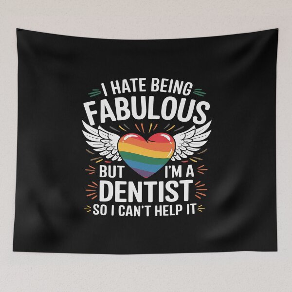 Item preview, I Hate Being Fabulous But I'm A Dentist Homosexual Humor  designed and sold by CombatTask.