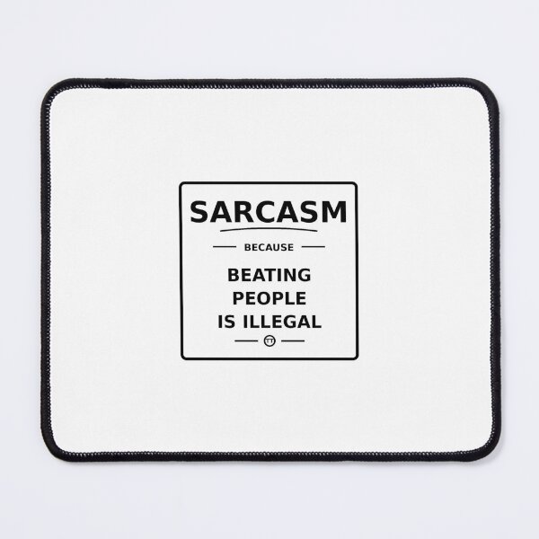 Item preview, Sarcasm Because Beating People Is Illegal - Funny Quote designed and sold by TimelessTrue.