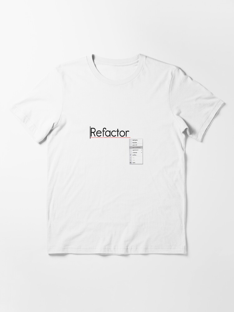 Alternate view of Refactor - Add to dictionary Essential T-Shirt