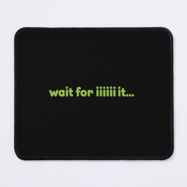 Item preview, Anticipation Quote Wait For It designed and sold by PopStars1993.