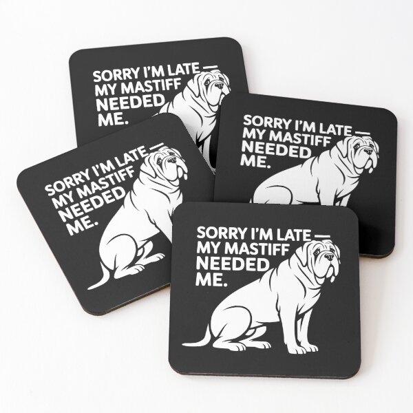 Item preview, Sorry I’m Late — My Mastiff Needed Me designed and sold by theartfulaspie.