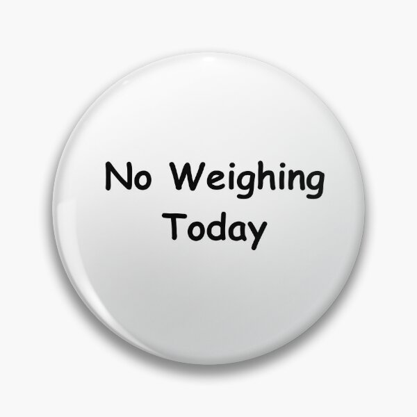 Item preview, No Weighing Today – Funny Weight Scale Quote | No Weighing Today Design designed and sold by adjamine.