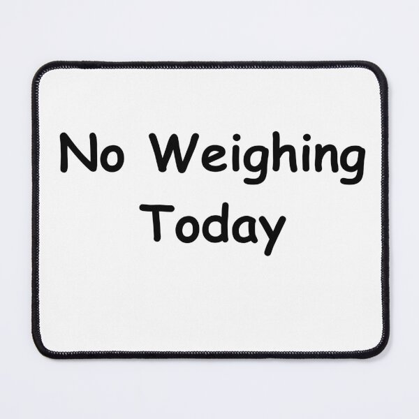 Item preview, No Weighing Today – Funny Weight Scale Quote | No Weighing Today Design designed and sold by adjamine.