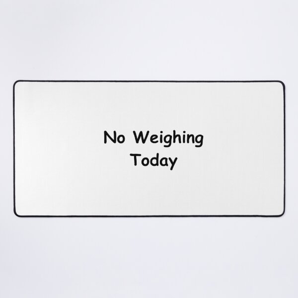 Item preview, No Weighing Today – Funny Weight Scale Quote | No Weighing Today Design designed and sold by adjamine.