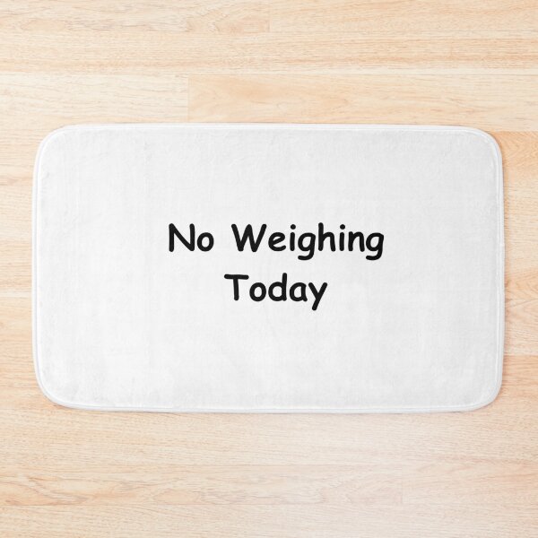 Item preview, No Weighing Today – Funny Weight Scale Quote | No Weighing Today Design designed and sold by adjamine.