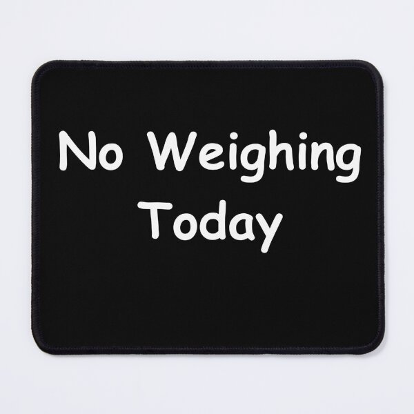 Item preview, No Weighing Today – Funny Weight Scale Quote | No Weighing Today Design designed and sold by adjamine.
