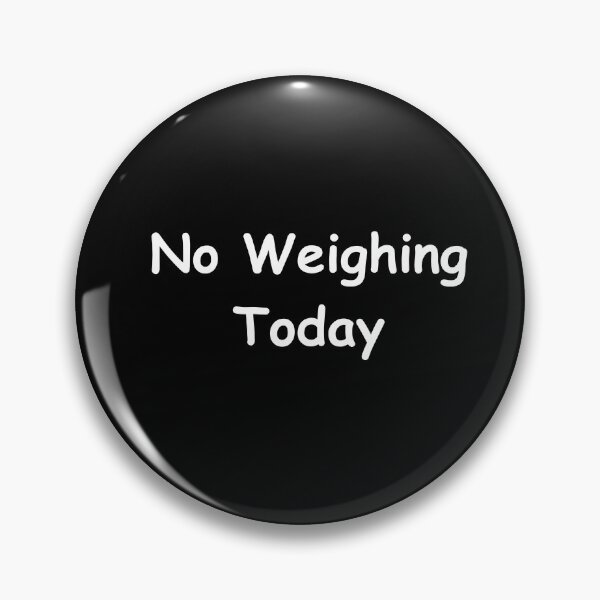 Item preview, No Weighing Today – Funny Weight Scale Quote | No Weighing Today Design designed and sold by adjamine.