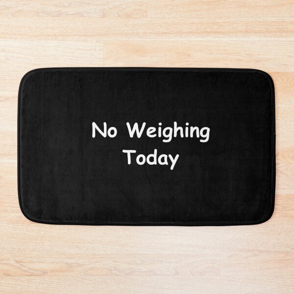 Item preview, No Weighing Today – Funny Weight Scale Quote | No Weighing Today Design designed and sold by adjamine.