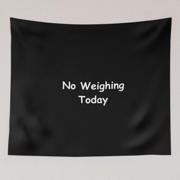 Item preview, No Weighing Today – Funny Weight Scale Quote | No Weighing Today Design designed and sold by adjamine.