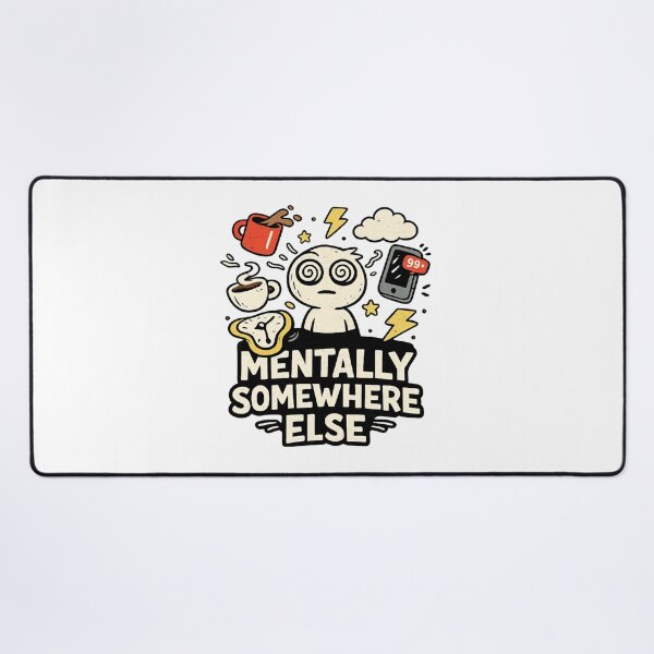 Item preview, Mentally Somewhere Else Funny Chaotic Meme Graphic designed and sold by MuMuetAbdel.