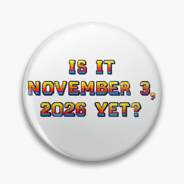 Item preview, ✴️IS IT NOVEMBER 3, 2026 YET?✴️ - ARCADE STYLE designed and sold by WheelieGdArt.