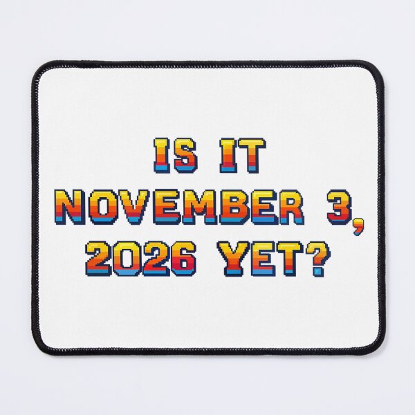 Item preview, ✴️IS IT NOVEMBER 3, 2026 YET?✴️ - ARCADE STYLE designed and sold by WheelieGdArt.