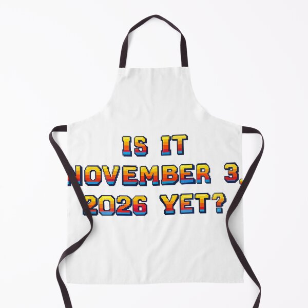 Item preview, ✴️IS IT NOVEMBER 3, 2026 YET?✴️ - ARCADE STYLE designed and sold by WheelieGdArt.