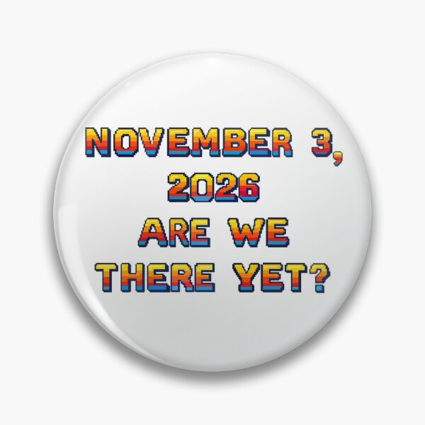 Item preview, ✴️NOVEMBER 3, 2026 ARE WE THERE YET?✴️ - ARCADE STYLE designed and sold by WheelieGdArt.