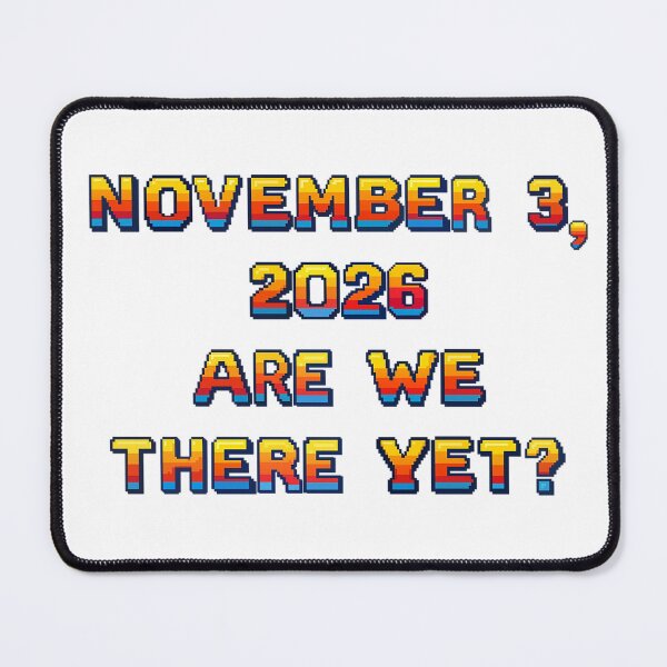 Item preview, ✴️NOVEMBER 3, 2026 ARE WE THERE YET?✴️ - ARCADE STYLE designed and sold by WheelieGdArt.