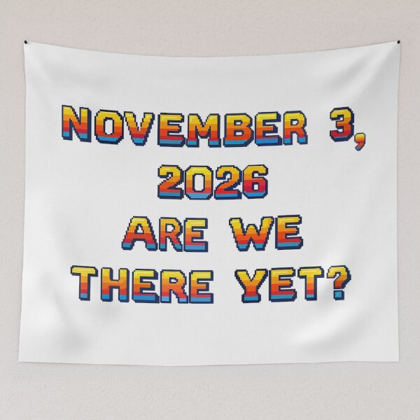 Item preview, ✴️NOVEMBER 3, 2026 ARE WE THERE YET?✴️ - ARCADE STYLE designed and sold by WheelieGdArt.