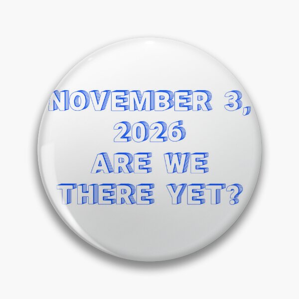 Item preview, ✴️NOVEMBER 3, 2026 ARE WE THERE YET?✴️ - WIRED STYLE designed and sold by WheelieGdArt.