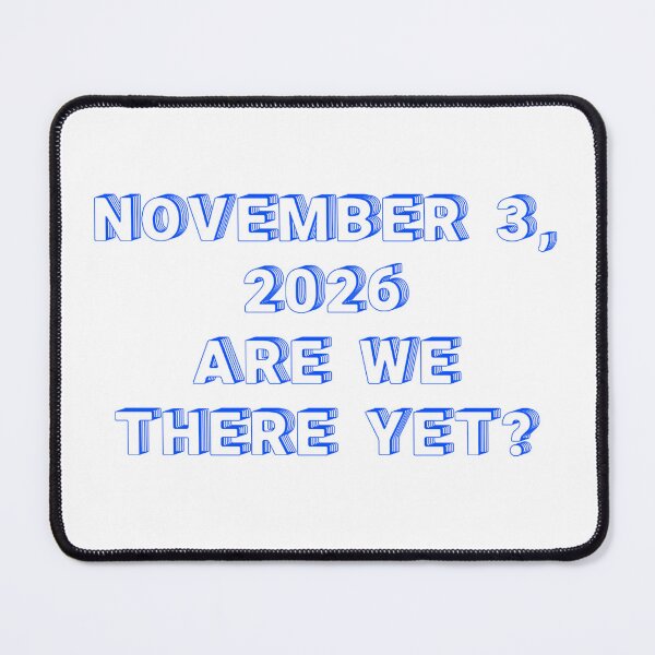 Item preview, ✴️NOVEMBER 3, 2026 ARE WE THERE YET?✴️ - WIRED STYLE designed and sold by WheelieGdArt.
