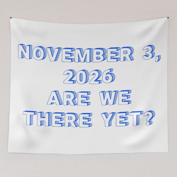 Item preview, ✴️NOVEMBER 3, 2026 ARE WE THERE YET?✴️ - WIRED STYLE designed and sold by WheelieGdArt.