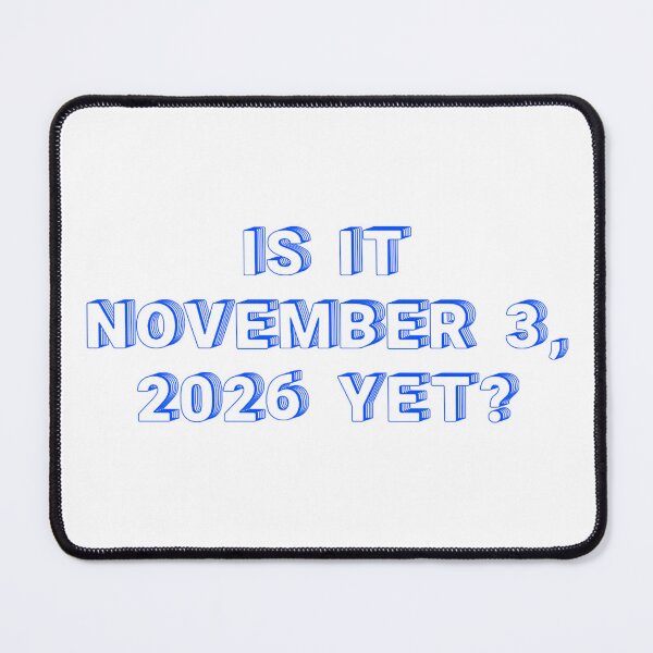 Item preview, ✴️IS IT NOVEMBER 3, 2026 YET?✴️ - WIRED STYLE designed and sold by WheelieGdArt.