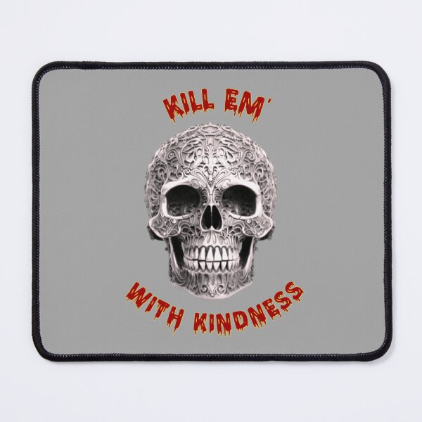 Item preview, Kill em' with Kindness designed and sold by AbstractAsylum.