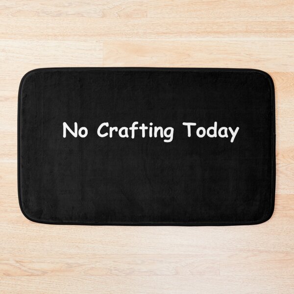 Item preview, No Crafting Today – Funny Creative Break Quote | No Crafting Today Design designed and sold by adjamine.