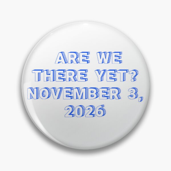Item preview, ✴️ARE WE THERE YET? NOVEMBER 3, 2026✴️ - WIRED STYLE designed and sold by WheelieGdArt.