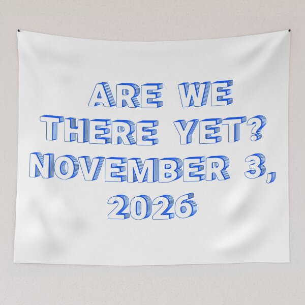 Item preview, ✴️ARE WE THERE YET? NOVEMBER 3, 2026✴️ - WIRED STYLE designed and sold by WheelieGdArt.