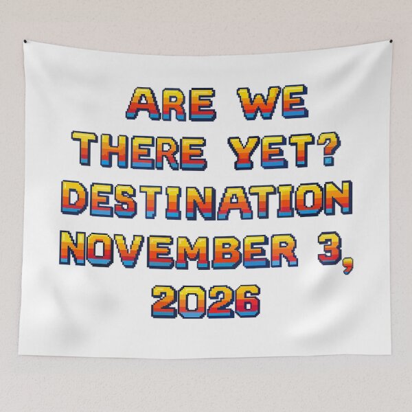 Item preview, ✴️ARE WE THERE YET? DESTINATION NOVEMBER 3, 2026✴️ - ARCADE STYLE designed and sold by WheelieGdArt.