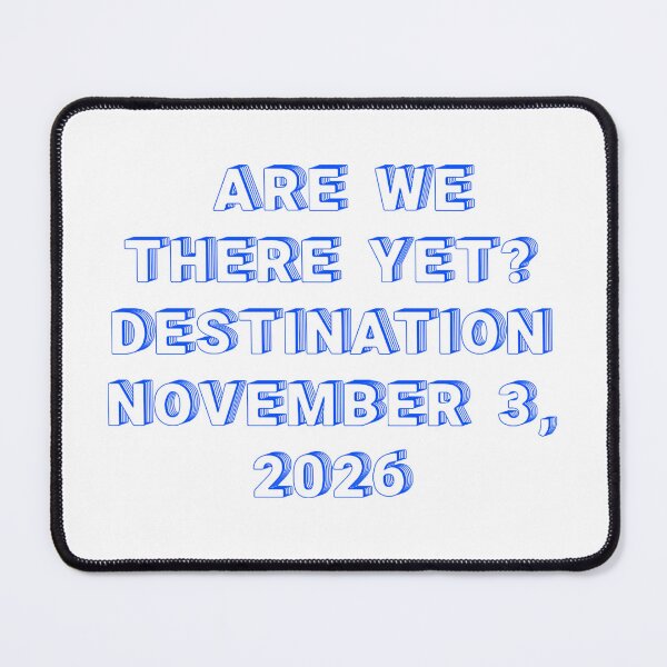 Item preview, ✴️ARE WE THERE YET? DESTINATION NOVEMBER 3, 2026✴️ - WIRED STYLE designed and sold by WheelieGdArt.