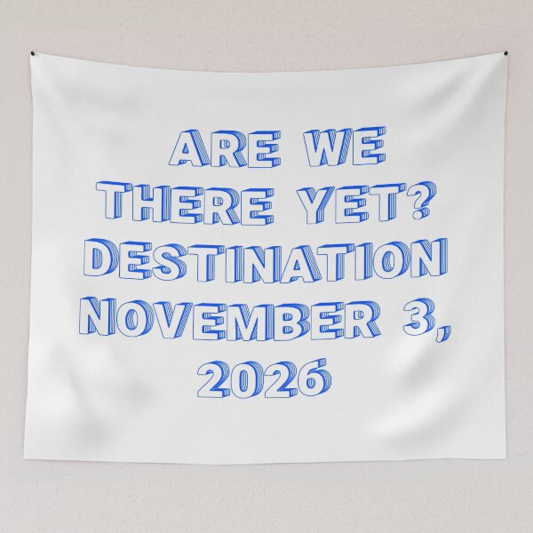 Item preview, ✴️ARE WE THERE YET? DESTINATION NOVEMBER 3, 2026✴️ - WIRED STYLE designed and sold by WheelieGdArt.