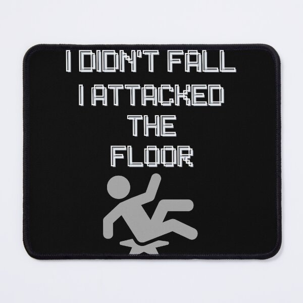 Item preview, I Didn’t Fall, I Attacked the Floor – Funny Tech Glitch Design designed and sold by MuMuetAbdel.