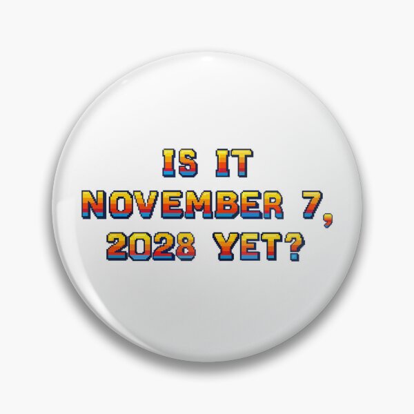 Item preview, ✴️IS IT NOVEMBER 7, 2028 YET?✴️ - ARCADE STYLE designed and sold by WheelieGdArt.
