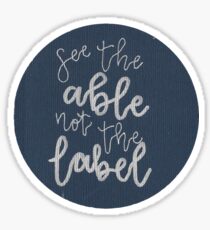 See The Able Not The Label 2 Sticker