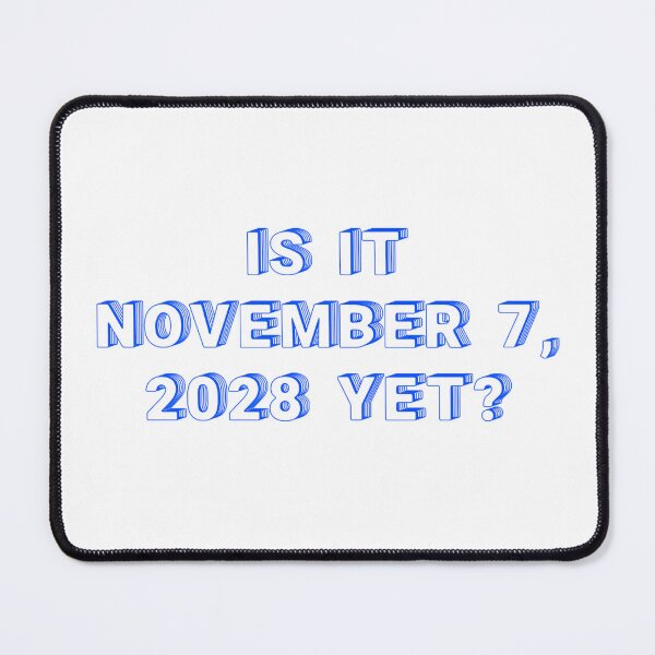 Item preview, ✴️IS IT NOVEMBER 7, 2028 YET?✴️ - WIRED STYLE designed and sold by WheelieGdArt.