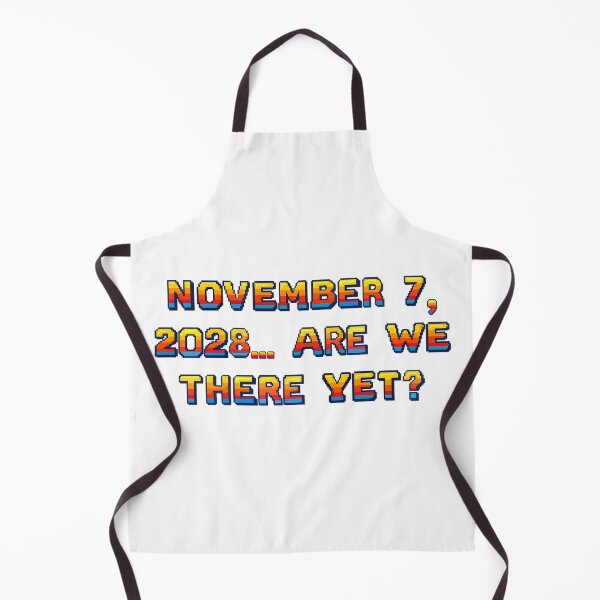 Item preview, ✴️NOVEMBER 7, 2028... ARE WE THERE YET?✴️ - ARCADE STYLE designed and sold by WheelieGdArt.