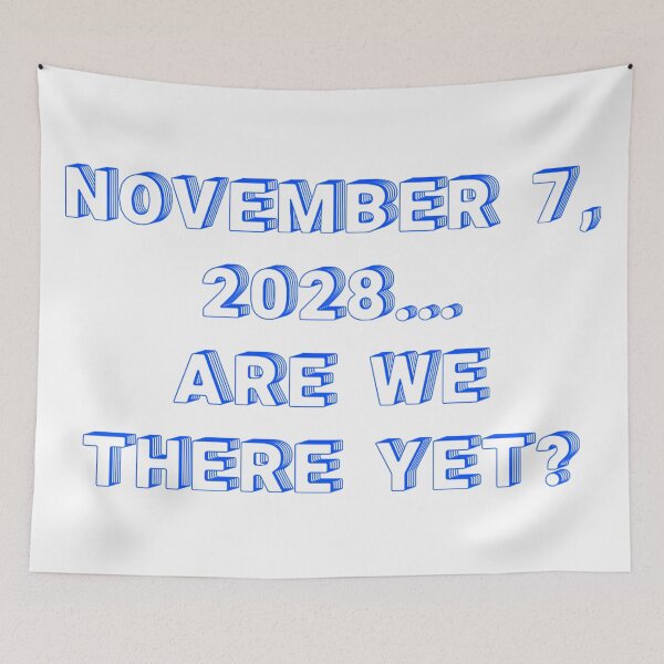 Item preview, ✴️NOVEMBER 7, 2028... ARE WE THERE YET?✴️ - WIRED STYLE designed and sold by WheelieGdArt.