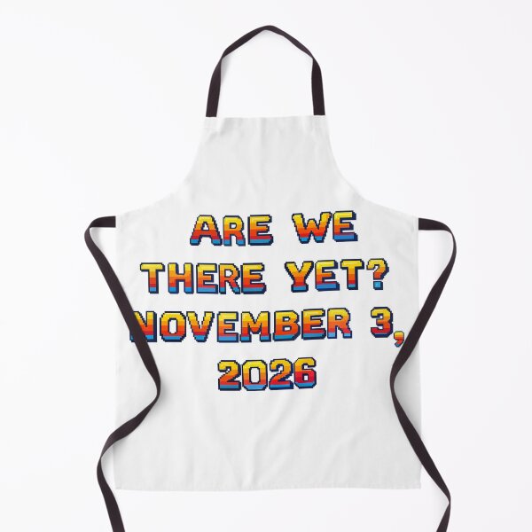 Item preview, ✴️ARE WE THERE YET? NOVEMBER 3, 2026✴️ - ARCADE STYLE designed and sold by WheelieGdArt.