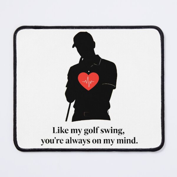 Item preview, Like my golf swing, you are always on my mind designed and sold by MKV Design.
