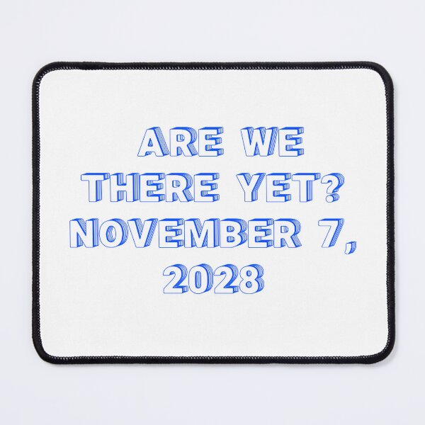 Item preview, ✴️ARE WE THERE YET? NOVEMBER 7, 2028✴️ - WIRED STYLE designed and sold by WheelieGdArt.