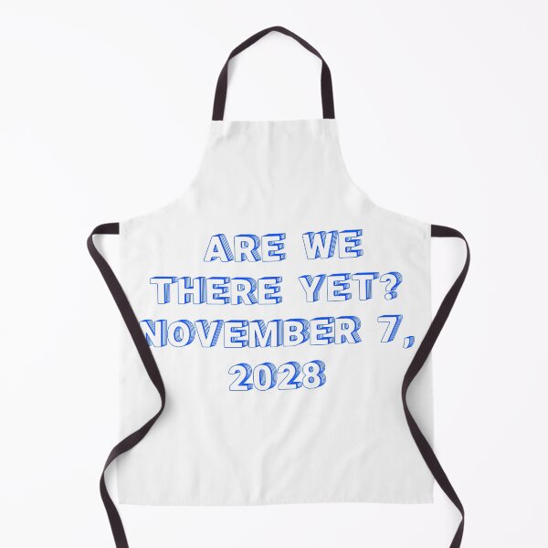 Item preview, ✴️ARE WE THERE YET? NOVEMBER 7, 2028✴️ - WIRED STYLE designed and sold by WheelieGdArt.