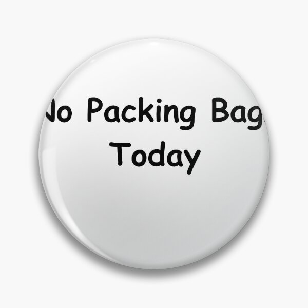 Item preview, No Packing Bags Today – Funny Travel Prep Quote | minimalist text humor Design designed and sold by adjamine.