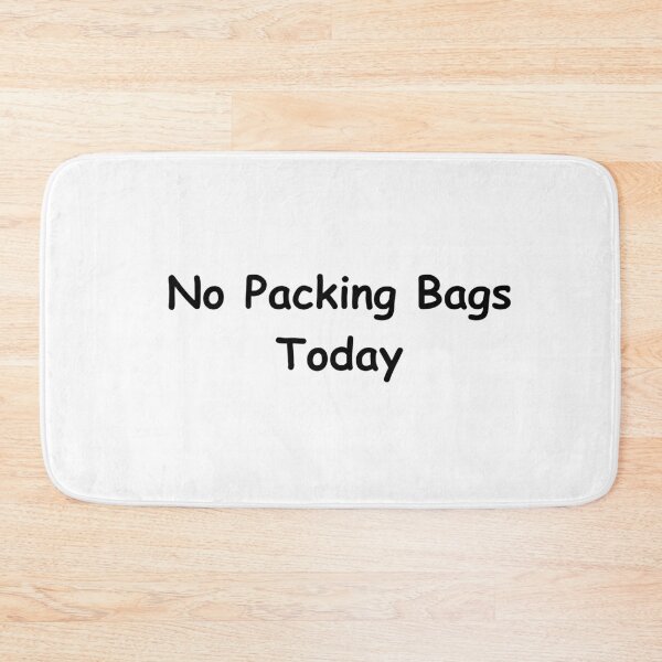 Item preview, No Packing Bags Today – Funny Travel Prep Quote | minimalist text humor Design designed and sold by adjamine.