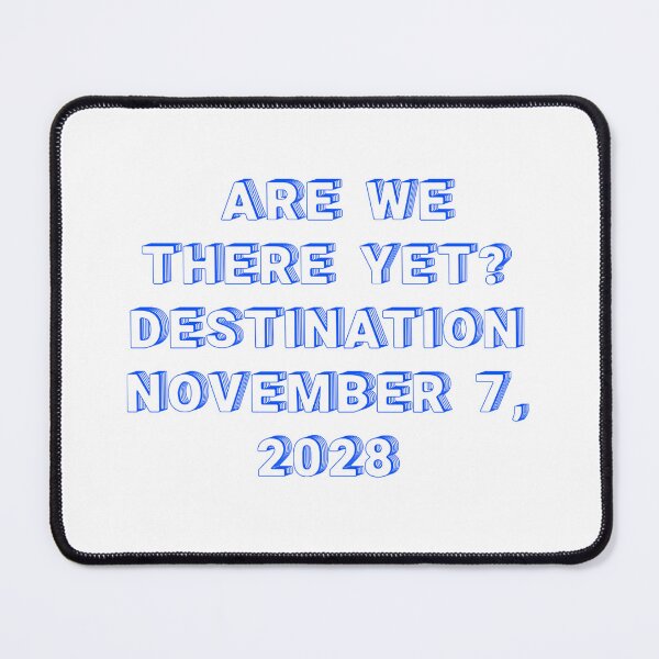 Item preview, ✴️ARE WE THERE YET? DESTINATION NOVEMBER 7, 2028✴️ - WIRED STYLE designed and sold by WheelieGdArt.