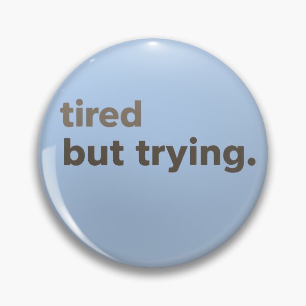 Item preview, Tired but still trying: motivational quote image today designed and sold by Rue Design Company.