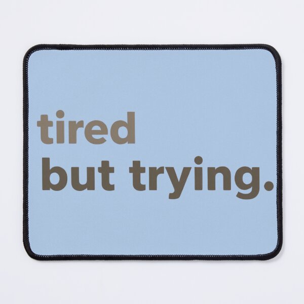Item preview, Tired but still trying: motivational quote image today designed and sold by Rue Market.
