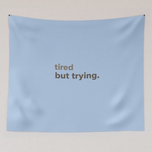 Item preview, Tired but still trying: motivational quote image today designed and sold by Rue Market.