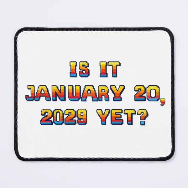 Item preview, ✴️IS IT JANUARY 20, 2029 YET?✴️ - ARCADE STYLE designed and sold by WheelieGdArt.